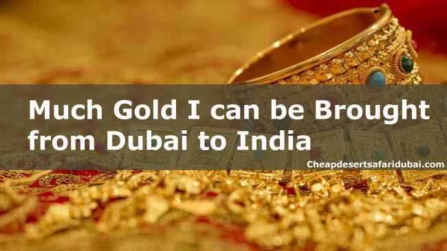 How much gold can brought from Dubai to India